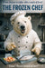 Polar bear chef humorous frozen food kitchen metal wall art
