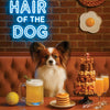 Hair of the Dog Papillon 012 Ruff & Ready Funny Canine Art neon lights, bacon-woven flair, and egg murals
