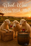 Three sheep in a vineyard sunset with wine glasses on hay bales and a barrel under the words “Wool You Wine With Me?”