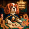 King Charles Cavalier in royal cape seated at a gaming table with gold coins, custom dog currency, and VIP cards beneath a sign that reads King Charles’ Dream Dollars.