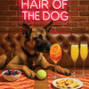 Hair of the Dog Belgian Malinois 003 Ruff & Ready Funny Canine Art neon lights, bacon-woven flair, and egg murals