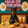Hair of the Dog Doberman Pinscher 006 Ruff & Ready Funny Canine Art neon lights, bacon-woven flair, and egg murals