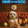 Hair of the Dog Havanese 004 Ruff & Ready Funny Canine Art neon lights, bacon-woven flair, and egg murals