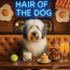 Hair of the Dog Old English Sheepdog 003 Ruff & Ready Funny Canine Art neon lights, bacon-woven flair, and egg murals