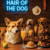 Hair of the Dog Pembroke Welsh Corgi 016 Ruff & Ready Funny Canine Art neon lights, bacon-woven flair, and egg murals