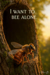 I want to bee alone II humorous solitary bee nature scene metal print