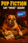 Bulldog artwork with neon "what?" sign titled Pup Fiction Say what again