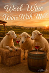 Three sheep in a vineyard sunset with wine glasses on hay bales and a barrel under the words “Wool You Wine With Me?”